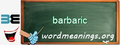 WordMeaning blackboard for barbaric